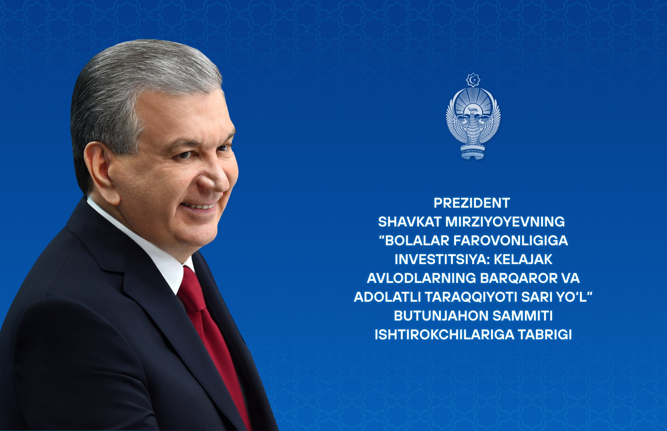 “Bolalar farovonligiga investitsiya: kelajak avlodlarning barqaror va adolatli taraqqiyoti sari yo‘l” butunjahon sammiti ishtirokchilariga