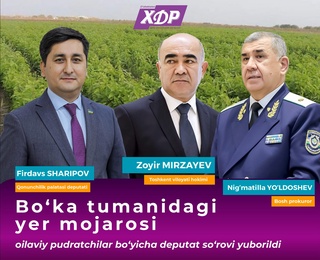 Boʻka tumanidagi yer mojarosi boʻyicha deputat soʻrovi yuborildi