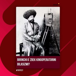 Birinchi oʻzbek kinooperatorini bilasizmi?