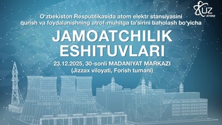 Jizzaxda AES qurilishi loyihasi yuzasidan jamoatchilik eshituvlari boʻlib oʻtadi