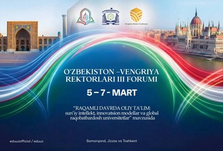 В Самарканде состоится III Форум ректоров вузов Узбекистан и Венгрия