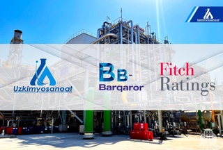 “Ўзкимёсаноат” АЖ кимё саноатимиз тарихида илк бор BB- “Барқарор” халқаро кредит рейтингини қўлга киритди