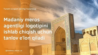 Madaniy meros agentligi logotipi loyihasini ishlab chiqish uchun tanlov eʼlon qiladi