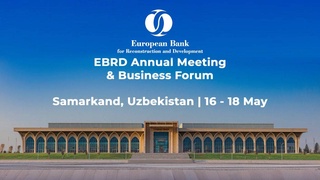 В Самарканде пройдет Ежегодное заседание Европейского банка реконструкции и развития