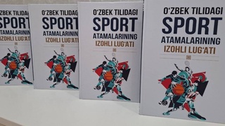 Ilk bor “Oʻzbek tilidagi sport atamalarining izohli lugʻati” yaratildi