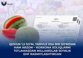 Арбузы по цене меньше сума, а дыни за 1,5 сума - предприятие оформило ЭСФ на миллиарды сумов без уплаты налогов