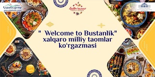 "Welcome to Bustanlik": a great opportunity to enjoy the taste of national dishes