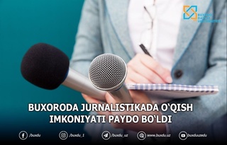 Энди Бухоро давлат университетида ҳам журналистлар тайёрланади