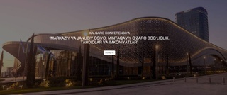 Toshkentda “Markaziy va Janubiy Osiyo: Mintaqaviy o‘zaro bog‘liqlik. Tahdidlar va imkoniyatlar” xalqaro konferensiyasi o’tkaziladi