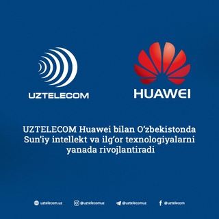 UZTELECOM Huawei билан Ўзбекистонда Сунъий интеллект ва илғор технологияларни янада ривожлантиради