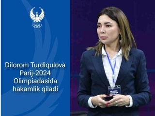  Дилором Турдиқулова Париж-2024 Олимпиадасида ҳакамлик қилади