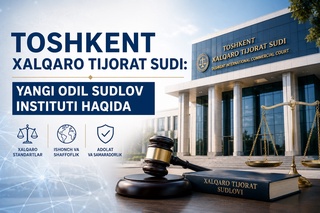 Toshkent xalqaro tijorat sudi: investitsiyalar uchun huquqiy kafolat