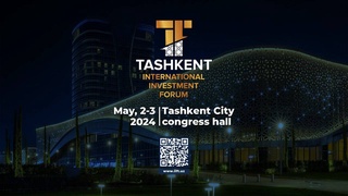 The Tashkent International Investment Forum will be held in May