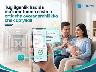 Tug‘ilganlik haqida ma’lumotnoma olishda ortiqcha ovoragarchilikka chek qo‘yildi