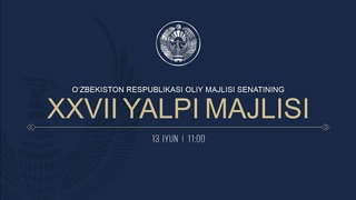 Senatning yigirma yettinchi yalpi majlisi 2022-yil 13-iyun kuni boʻlib oʻtadi