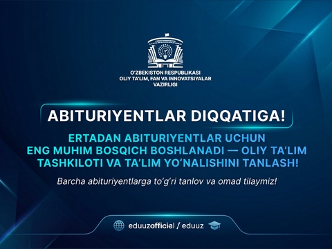 Ertadan abituriyentlar oliy ta’lim tashkiloti va ta’lim yo‘nalishini tanlaydilar