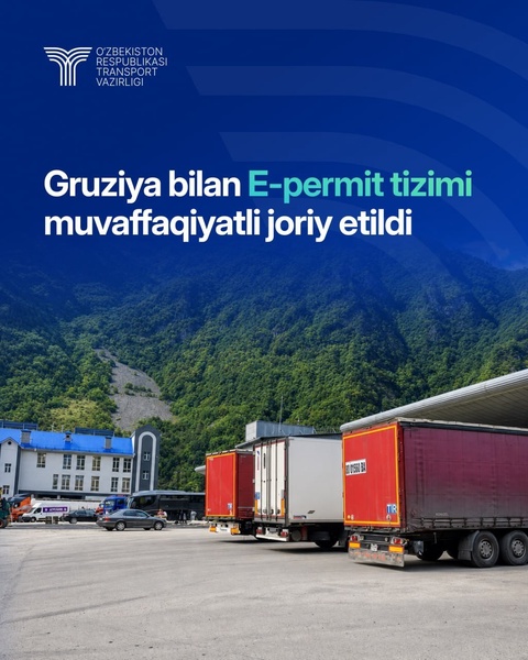 Ўзбекистон ва Грузия E-permit тизимини муваффақиятли жорий этди