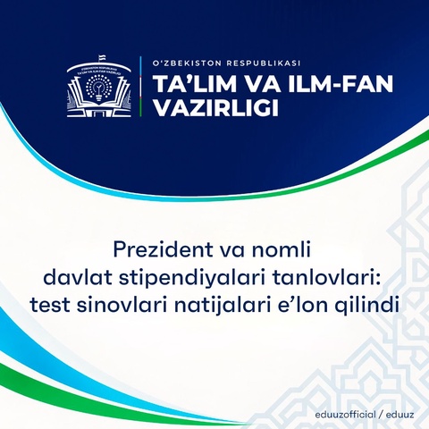 Prezident va nomli davlat stipendiyalari tanlovlari: test sinovlari natijalari e’lon qilindi