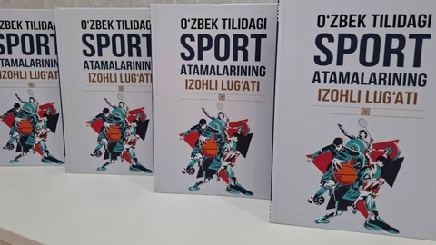 Ilk bor “Oʻzbek tilidagi sport atamalarining izohli lugʻati” yaratildi