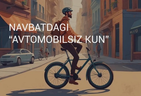 Ertaga navbatdagi “Avtomobilsiz kun“ aksiyasi oʻtkaziladi