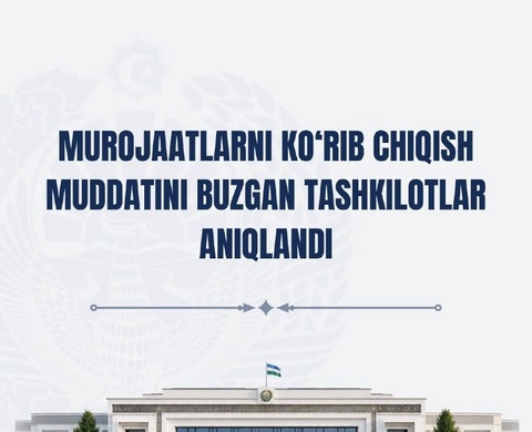 Vazirlik, idora va hokimliklarning murojaatlar bilan ishlash faoliyati o'rganilmoqda