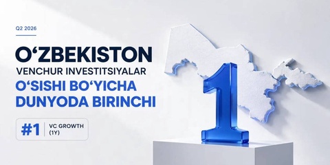 O‘zbekiston venchur investitsiyalar o‘sishi bo‘yicha dunyoda birinchi o‘rinni egalladi