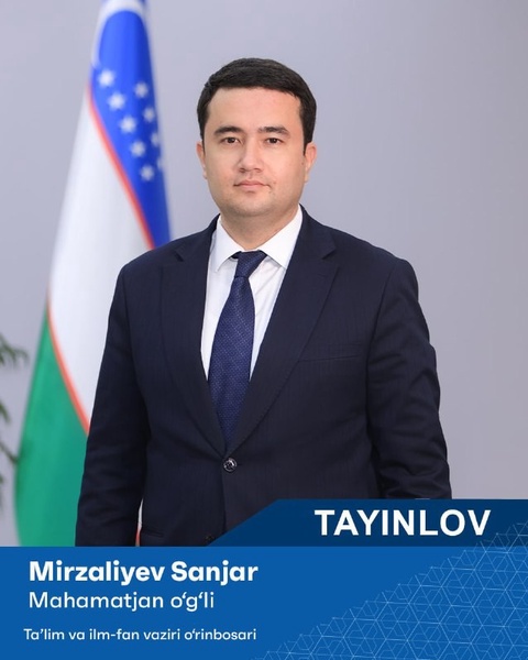 Санжар Мирзалиев таълим ва илм-фан вазири ўринбосари лавозимига тайинланди