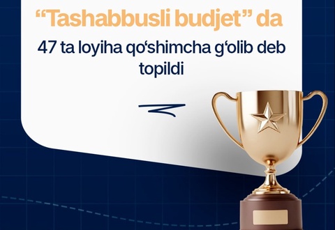 «Ташаббусли бюджет»да 47 та лойиҳа қўшимча ғолиб деб топилди