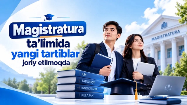 Magistratura ta’limida qanday yangiliklar joriy etilmoqda?